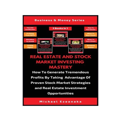 [预订]Real Estate And Stock Market Investing Mastery (3 Books In 1): How To Generate Tremendous Profits By 9781913361686