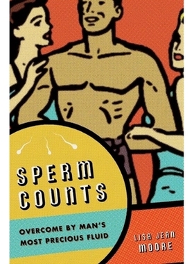 预订 Sperm Counts: Overcome by Man’s Most Precious Fluid: 9780814795620