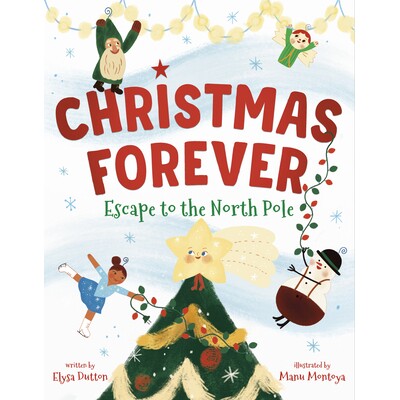 预订 Christmas Forever: Escape to the North Pole 永远的圣诞节:逃往北极: 9780593430989