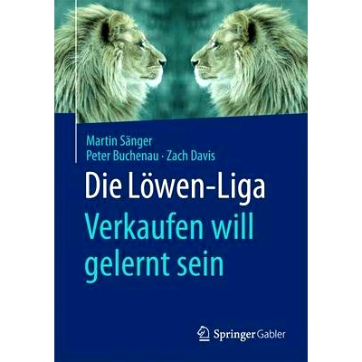 预订 Die Löwen-Liga: Verkaufen will gelernt sein 狮子联赛：销售需要学习: 9783658052881