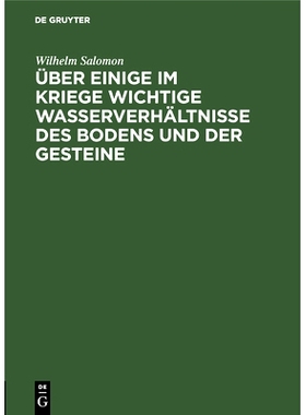 预订 Über einige im Kriege wichtige Wasserverhältnisse des Bodens und der Gesteine: (Für Geologen, Pioniere, Truppeno