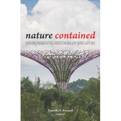 预订 Nature Contained: Environmental Histories of Singapore 蕴含的自然：新加坡环境历史: 9789971697907