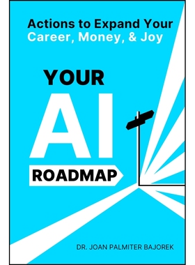 Your Ai Roadmap: Actions to Expand Your Career, Money, and Joy 人工智能企业家的路线图: 9781394298013