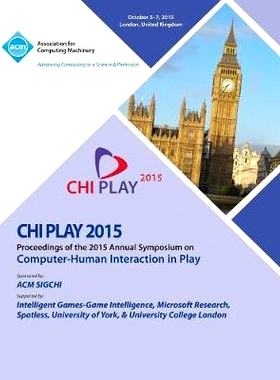预订 CHI PLAY 15 ACM SIGCHI Annual Symposium on Computer - Human Intereaction in Play: 9781450340991
