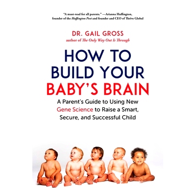 预订 How to Build Your Baby’s Brain: A Parent’s Guide to Using New Gene Science to Raise a Smart, Secure, and Successf