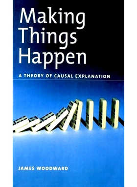 现货Making Things Happen: A Theory of Causal Explanation 顺其自然- 因果解释理论: 9780195189537