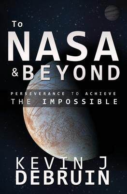 [预订]TO NASA and BEYOND: Perseverance to Achieve the Impossible 9780578466064