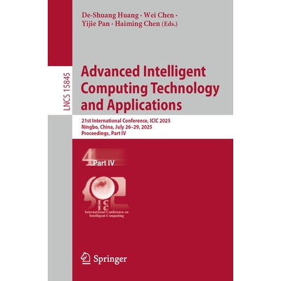 预订 Advanced Intelligent Computing Technology and Applications: 21st International Conference, ICIC 2025, Ningbo, China