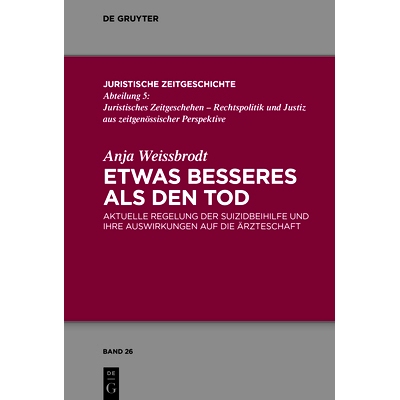 预订 Etwas Besseres als den Tod: Aktuelle Regelung der Suizidbeihilfe und ihre Auswirkungen auf die Ärzteschaft: 978311