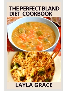 预订 The perfect Bland Diet Cookbook: Over 50+Delicious Healthy Recipes To Eliminate Gastritis, Diverticulitis, Acid Ref