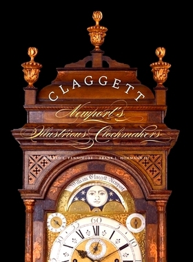 预订 Claggett: Newport’s Illustrious Clockmakers 克拉格特：新港杰出的钟表匠: 9780300233797
