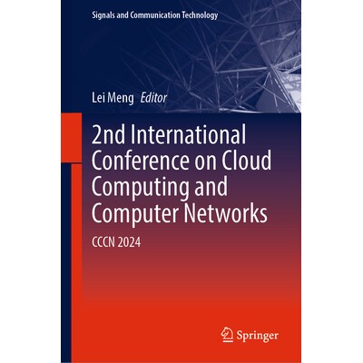 预订 2nd International Conference on Cloud Computing and Computer Networks CCCN 2024 第2届云计算与计算机网络国际会议 202