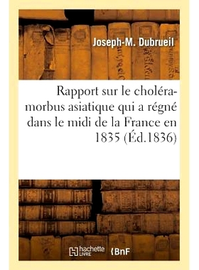 预订 Rapport Sur Le Choléra-Morbus Asiatique Qui a Régné Dans Le MIDI de la France En 1835 1835 年法国 MIDI 地区流行