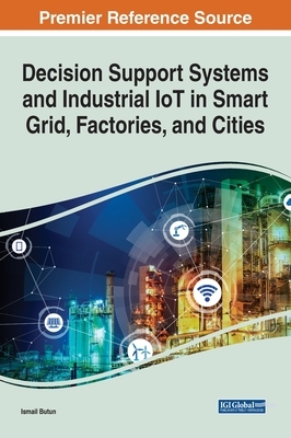 【预订】Decision Support Systems and Industrial IoT in Smart Grid, Factories, and Cities