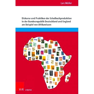 预订 Diskurse und Praktiken der Schulbuchproduktion in der Bundesrepublik Deutschland und England am Beispiel von Afrika