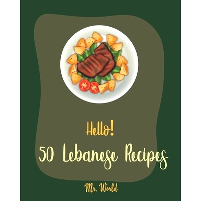 预订 Hello! 50 Lebanese Recipes: Best Lebanese Cookbook Ever For Beginners [Bean Salad Recipes, Lentil Soup Cookbook, To