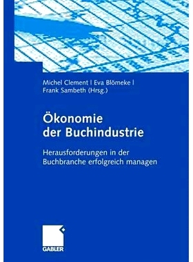 预订 Ökonomie der Buchindustrie: Herausforderungen in der Buchbranche erfolgreich managen: 9783834911728