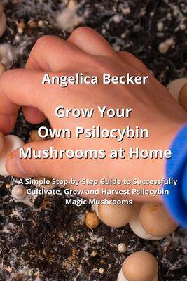 [预订]Grow Your Own Psilocybin Mushrooms at Home: A Simple Step-by-Step Guide to Successfully Cultivate, G 9789684993969