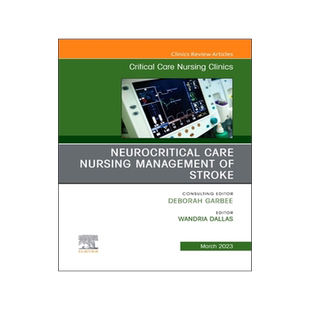 [预订]Neurocritical Care Nursing Management of Stroke, an Issue of Critical Care Nursing Clinics of North America