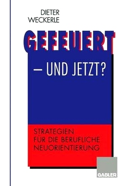 预订 Gefeuert — und jetzt?: Strategien für die berufliche Neuorientierung: 9783322827012
