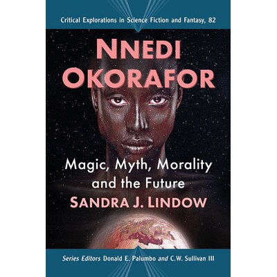 预订 Nnedi Okorafor: Magic, Myth, Morality and the Future 内迪·奥科拉福：魔法、神话、道德和未来: 9781476683324