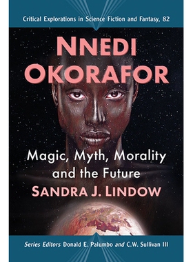预订 Nnedi Okorafor: Magic, Myth, Morality and the Future 内迪·奥科拉福：魔法、神话、道德和未来: 9781476683324