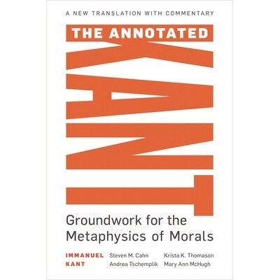 预订 The Annotated Kant: Groundwork for the Metaphysics of Morals 康德的注释：道德形而上学的基础: 9781538125939