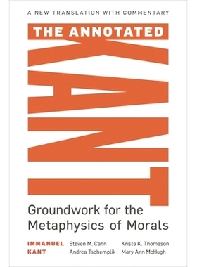 预订 The Annotated Kant: Groundwork for the Metaphysics of Morals 康德的注释：道德形而上学的基础: 9781538125939