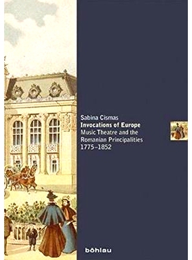 预订 Invocations of Europe: Music Theatre and the Romanian Principalities 1775–1852 欧洲的召唤：音乐剧院与罗马尼亚公国1