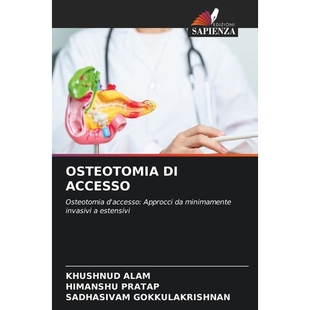 预订 OSTEOTOMIA DI ACCESSO: Osteotomia d’accesso: Approcci da minimamente invasivi a estensivi. DE: 9786209334566