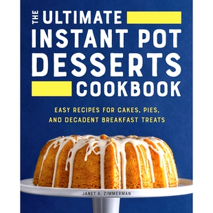 Pot Ultimate Cookbook and Recipes 9781638782 Breakfast Treats Pies Desserts Easy Cakes 预订 Instant Decadent The for