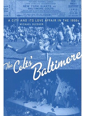 预订 The Colts’ Baltimore: A City and Its Love Affair in the 1950s 小马队的巴尔的摩：20 世纪 50 年代的一座城市及其爱情