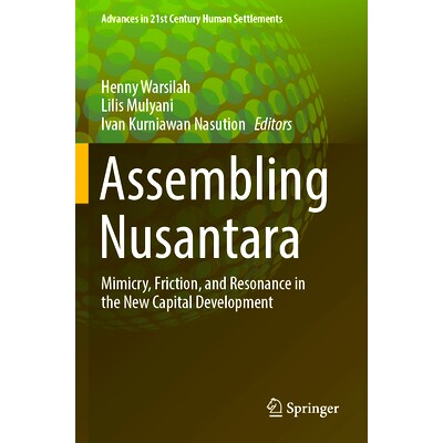 预订 Assembling Nusantara: Mimicry, Friction, and Resonance in the New Capital Development 组装的努山塔拉：新首*发展的