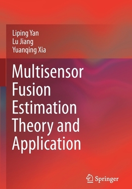【预订】Multisensor Fusion Estimation Theory and Application 9789811594281