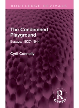 预订 The Condemned Playground: Essays: 1927-1944 被谴责的游乐场：文集 1927 - 1944（重印版）: 9781032599939