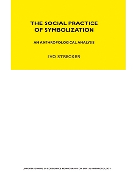 预订 The Social Practice of Symbolisation: An Anthropological Analysis 符号化的社会实践：人类学分析: 9780367716653