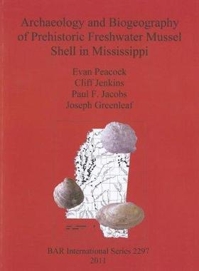 [预订]Archaeology and Biogeography of Prehistoric Freshwater Mussel Shell in Mississippi 9781407308746