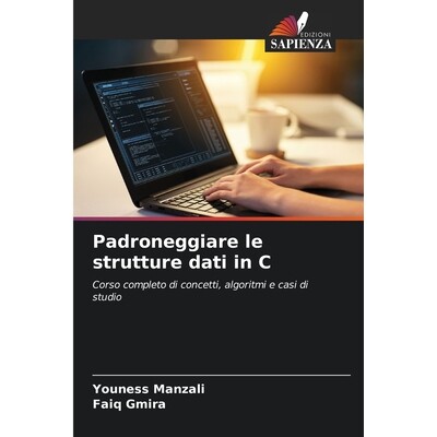 预订 Padroneggiare le strutture dati in C: Corso completo di concetti, algoritmi e casi di studio. DE: 9786209370045