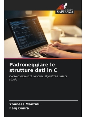 预订 Padroneggiare le strutture dati in C: Corso completo di concetti, algoritmi e casi di studio. DE: 9786209370045