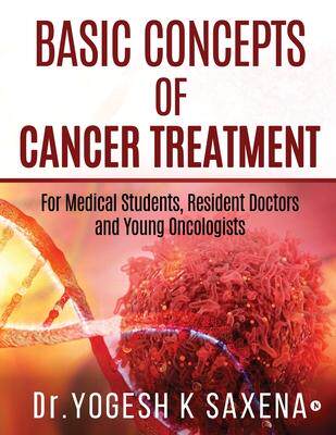 [预订]Basic Concepts of Cancer Treatment: For Medical Students, Resident Doctors and Young Oncologists 9781645877219