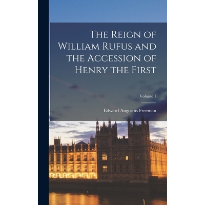 预订 The Reign of William Rufus and the Accession of Henry the First; Volume 1 9781018036144