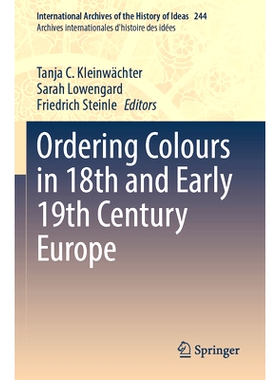 预订 Ordering Colours in 18th and Early 19th Century Europe 18世纪与19世纪初欧洲的颜色排序: 9783031349584