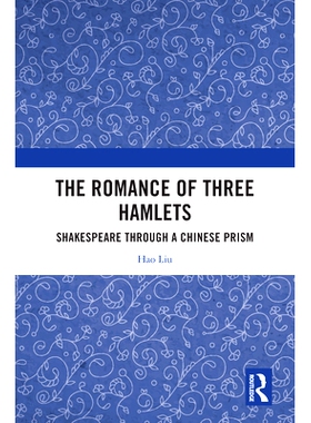 预订 The Romance of Three Hamlets: Shakespeare through a Chinese Prism 三个哈姆雷特的罗曼史：中国棱镜下的莎士比亚: 97810