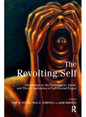 预订 The Revolting Self: Perspectives on the Psychological, Social, and Clinical Implications of Self-Directed Disgust:
