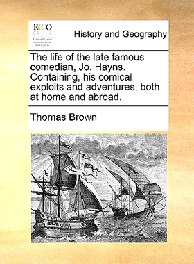 预订 The Life of the Late Famous Comedian, Jo. Hayns. Containing, His Comical Exploits and Adventures, Both at Home and