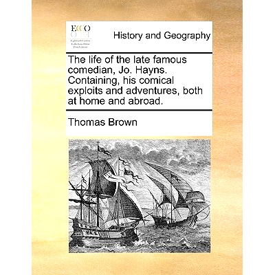 预订 The Life of the Late Famous Comedian, Jo. Hayns. Containing, His Comical Exploits and Adventures, Both at Home and