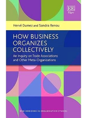 预订 How Business Organizes Collectively: An Inquiry on Trade Associations and Other Meta-Organizations 如何组织企业集体