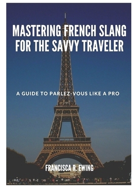 预订 Mastering French Slang for the Savvy Traveler: A Guide To Parlez-vous Like A Pro: 9798877361430