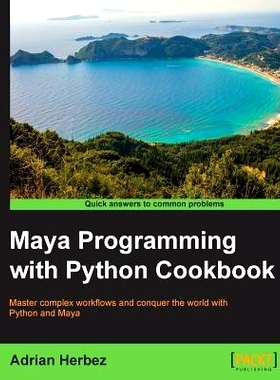 预订 Maya Programming with Python Cookbook Maya Programming with Python Cookbook: 9781785283987