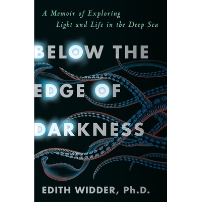 预订 Below the Edge of Darkness: A Memoir of Exploring Light and Life in the Deep Sea: 9780525509240